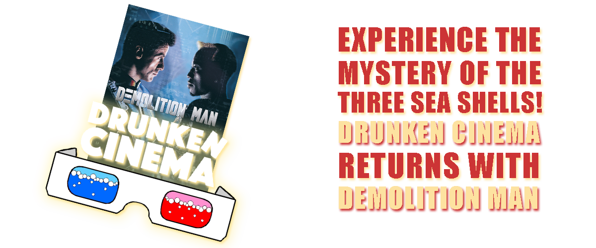 Drunken Cinema - Demolition Man