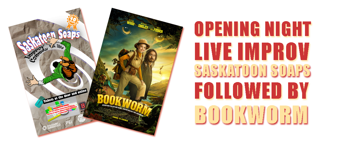 Opening Night Live Improv with Saskatoon Soaps followed by BOOKWORM